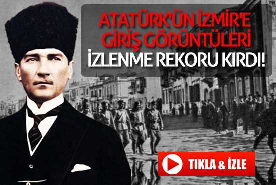 Atatürk İzmir’e böyle Girdi