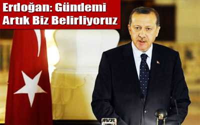 Başbakan Recep Tayyip Erdoğan, Türkiye'nin istikrarlı ekonomisi, genç ve üretken nüfusu, güçlü ordusu, ileri demokrasisiyle artık gündemi belirlenen değil, gündem belirleyen bir ülke olduğunu bildirdi. - 311212 agundem1