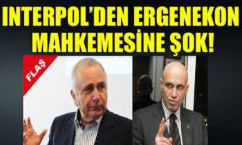 İnterpol`den Ergenekon mahkemesine şok!