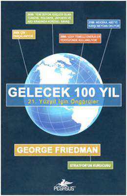 Değerli okuyucular, - George Friedman The Next 100 Years Gelecek 100 Yil tur