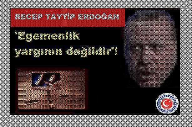 Erdoğan: ‘Egemenlik yargının değildir’
