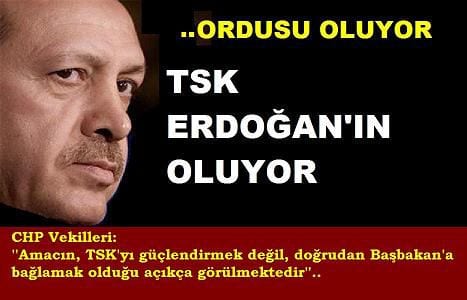 ‘TSK, Erdoğan’ın oluyor’