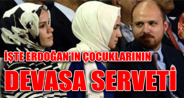 iste_erdoganin_cocuklarinin_devasa_malvarligi_h4517