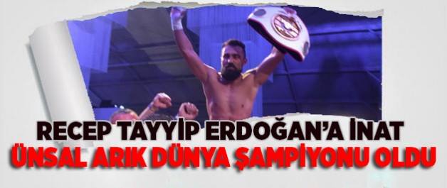 Erdoğan’a inat Dünya şampiyonu oldu