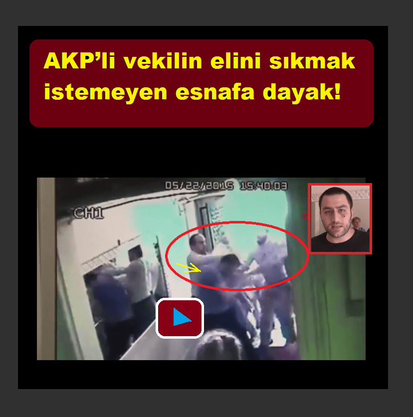 AKP’li vekilin elini sıkmak istemeyen esnafa dayak!