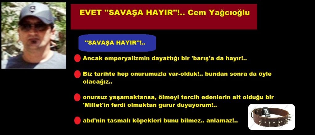 EVET ”SAVAŞA HAYIR”!.. Cem Yağcıoğlu