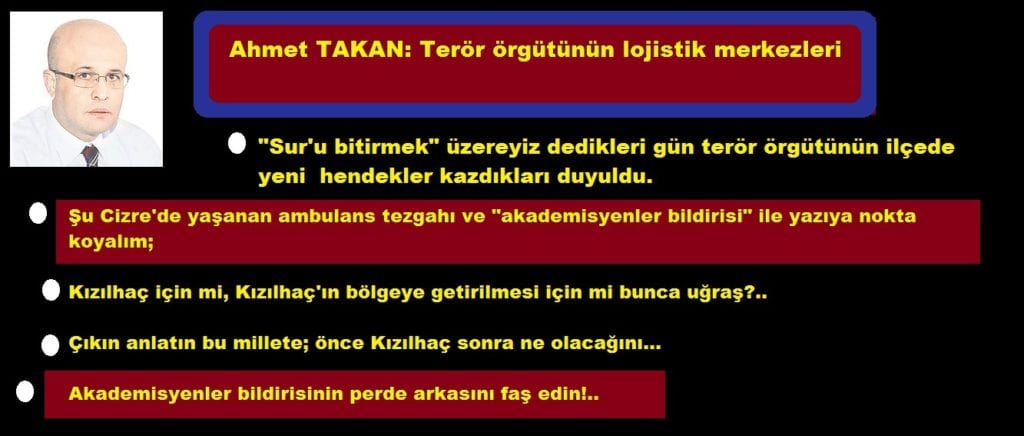 Terör örgütünün lojistik merkezleri / Ahmet TAKAN