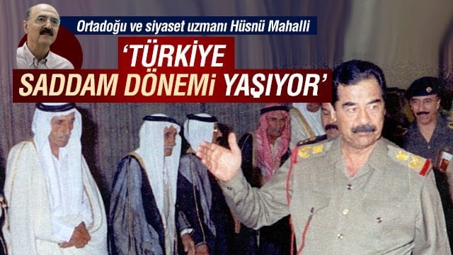 “Türkiye Saddam dönemine benziyor”