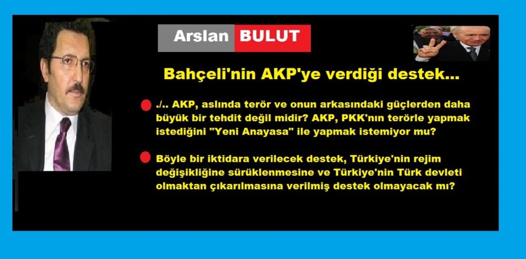 Bahçeli’nin AKP’ye verdiği destek… / Arslan BULUT