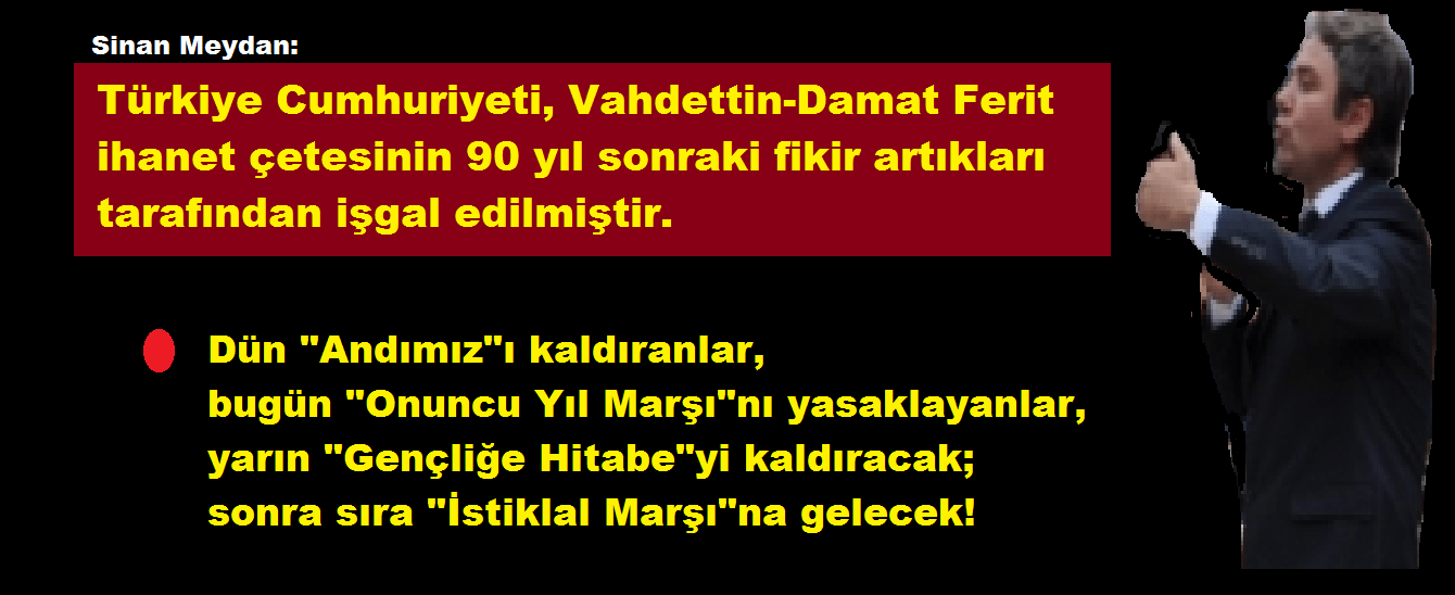 Türkiye Cumhuriyeti, Vahdettin-Damat Ferit ihanet çetesinin 90 yıl sonraki fikir artıkları tarafından işgal edilmiştir