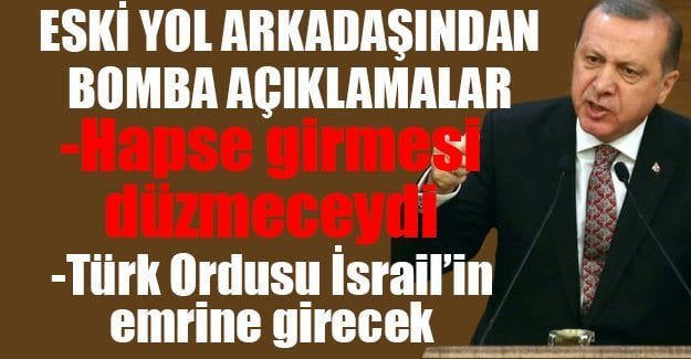 Erdoğan’ın eski yol arkadaşı: Başbakan olması için fon toplandı, hapse girmesi düzmeceydi - image001 36