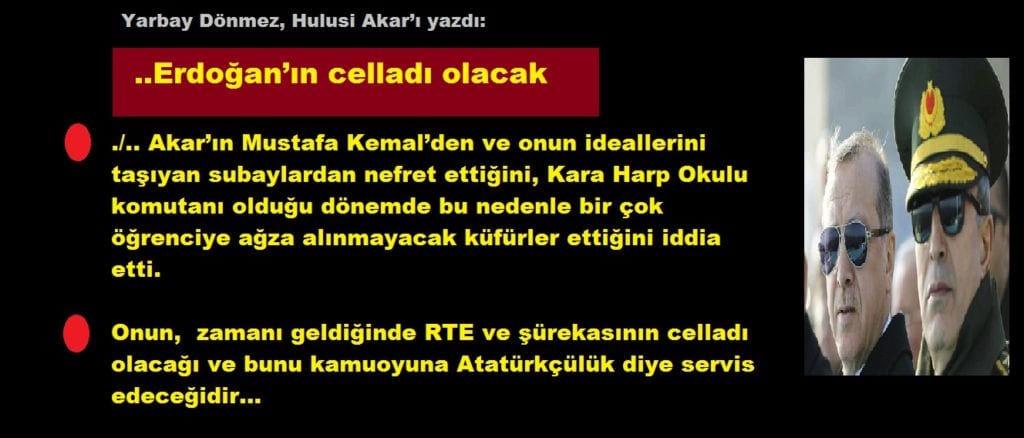 Yarbay Dönmez, Hulusi Akar’ı yazdı: Erdoğan’ın celladı olacak