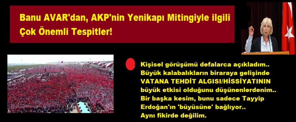 Banu AVAR’dan AKP Yenikapı Mitingiyle ilgili Çok Önemli Tespitler!