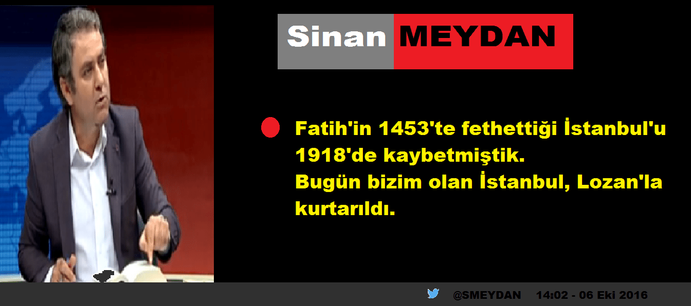 Fatih'in 1453'te fethettiği İstanbul'u 1918'de kaybetmiştik.Bugün bizim olan İstanbul,Lozan'la kurtarıldı.  - s meydan 1