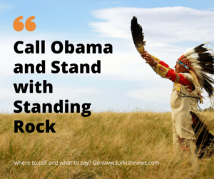 - Call Obama at 855 411 0302 and Stand with Standing Rock