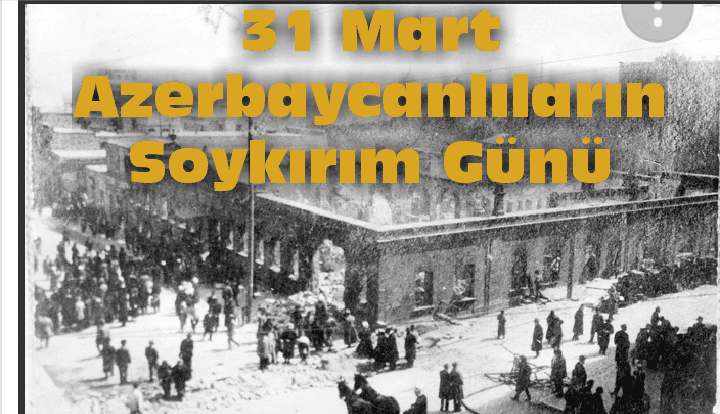 Ermenistan ve hamilerinin yaklaşık 200 yıl boyunca Türklere karşı giriştikleri acımasız siyaset ve neticesinde Azerbaycan'da '31 Mart Azerbaycanlıların Soykırımı Günü' ilan edilmesine neden olan bu kara günün kökenleri 19. yüzyıla kadar uzanır. 31 Mart 1918 yılında Ermeniler başta Bakü olmak üzere Şamahı, Guba, Kürdemir, Salyan ve Lenkeran şehirlerinde büyük soykırımlar yapmıştır. Sadece bir gün içerisinde Bakü'de 12 bin Türk öldürülmüştür. Bazı dış kaynaklara göre bu sayı 25 bin civarındadır.31 Mart 1918’i doğuran olaylar için ise biraz daha öncesine bakmak gerekir. - 20180331 123753219333007