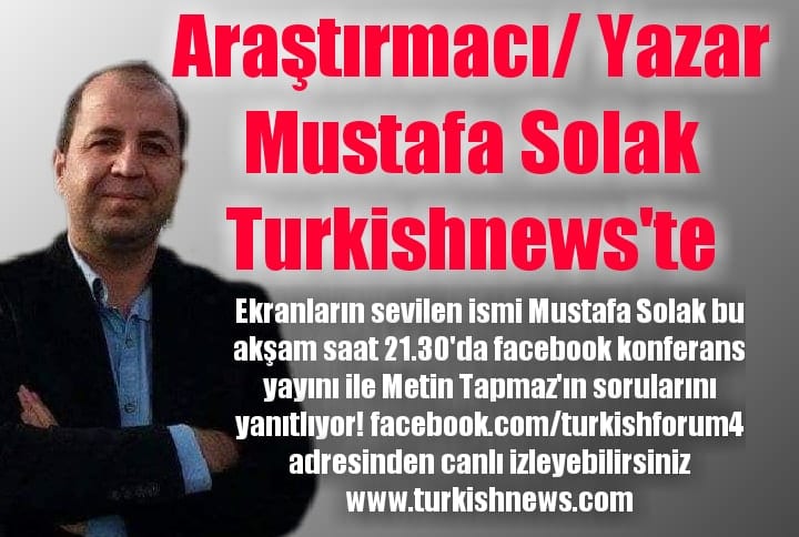 Araştırmacı Tarihçi Yazar Mustafa Solak Turkishnews’te