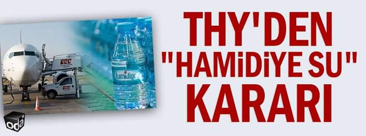<p>VATAN HAİNLERİNİ UZAKTA ARAMAYIN... Hamidiyeden Ekrem İmamoğlu seçildi diye THY, suyunu Fransız Danoneden alacak‼️
İstanbullular Hamidiye Su alarak başkanımıza destek olalım☺️</p> - FB IMG 1570122036544