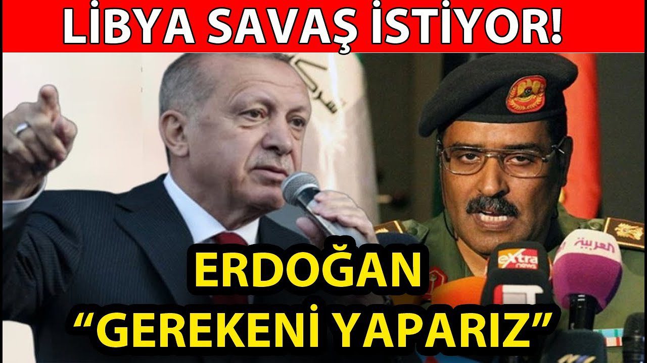 Libya Türkiye’ye Savaş Açtı Erdoğan Gereken Cevabı verdi!