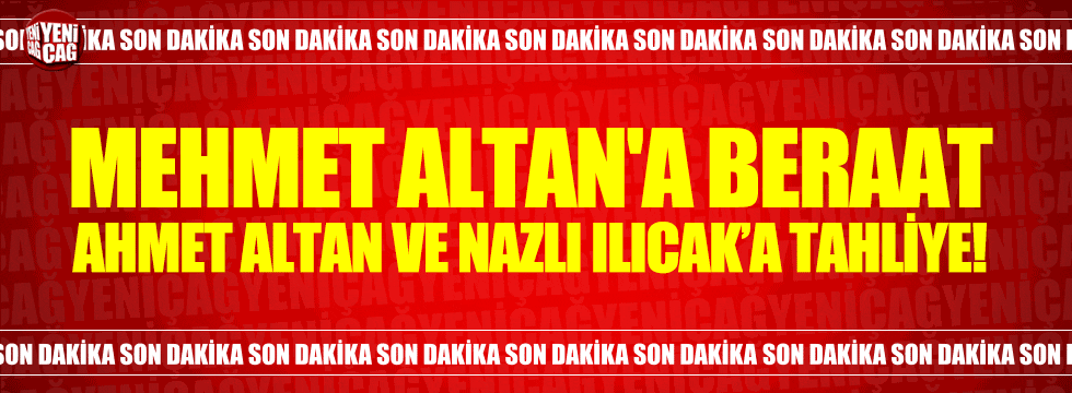 Nazlı Ilıcak ve Ahmet Altan tahliye ediliyor... Mehmet Altan'a beraat!