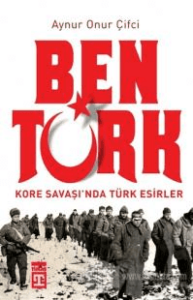 Ben Türk Kore savaşında Türk esirler