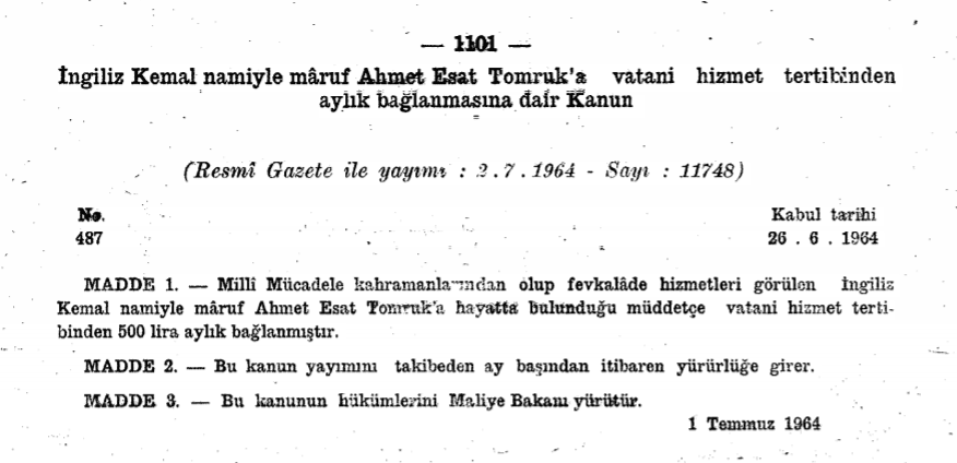 Yaşamını anlattığı bir mülakatta “Mustafa Kemal Atatürk tarafından yaptıklarımın karşılığı anlımdan öpülerek peşinen ödenmiştir” diyerek bu büyük onura her daim sahip çıkmış bir kahramandır.(1) - ingiliz kemal aylik resmigazete