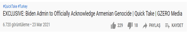 Bundan  yaklaşık iki hafta önce 19 Mart 2021 tarihinde,  ABD  Başkanı Biden’ın  sözde Ermeni soykırımını tanıyacağı  medyada yer almıştır: “Biden: Ermeni Soykırımını Resmen Kabul Edecek”  (Exclusive: Biden Admin to Officially Acknowledge Armenian Genocide  Quick Take  GZERO Media) GZERO Medya'da yayın yapan siyaset uzmanı ve Eurasia Group Başkanı Ian Bremmer, Beyaz Saray'daki kaynaklarına dayandırdığı özel haberinde, Biden'ın seçim kampanyasında da vadettiği gibi  sözde  soykırımı tanımak için çalışmalara başladığını  açıklamıştır: - Screenshot 4