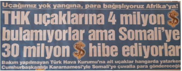 Bugün  yayınlanan çok satan bir gazetenin manşeti   aşağıdadır: “THK uçaklarına 4 milyon bulamıyorlar ama Somali’ye 30 milyon dolar hibe diyorlar.” - Screenshot 2