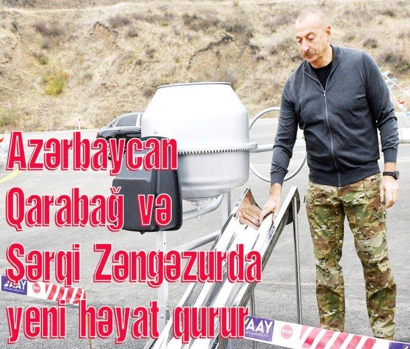 Azərbaycan Qarabağ və Şərqi Zəngəzurda yeni həyat qurur