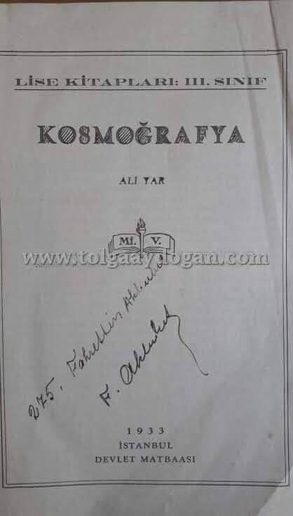 Yıl 1929.. Lise 3 ders kitabı. Adı: Kozmografya.. Yazarı Ordinaryüs Prof. Dr. Ali Yar. Atatürk’ün isteği ile yazıldı. - kozmografya