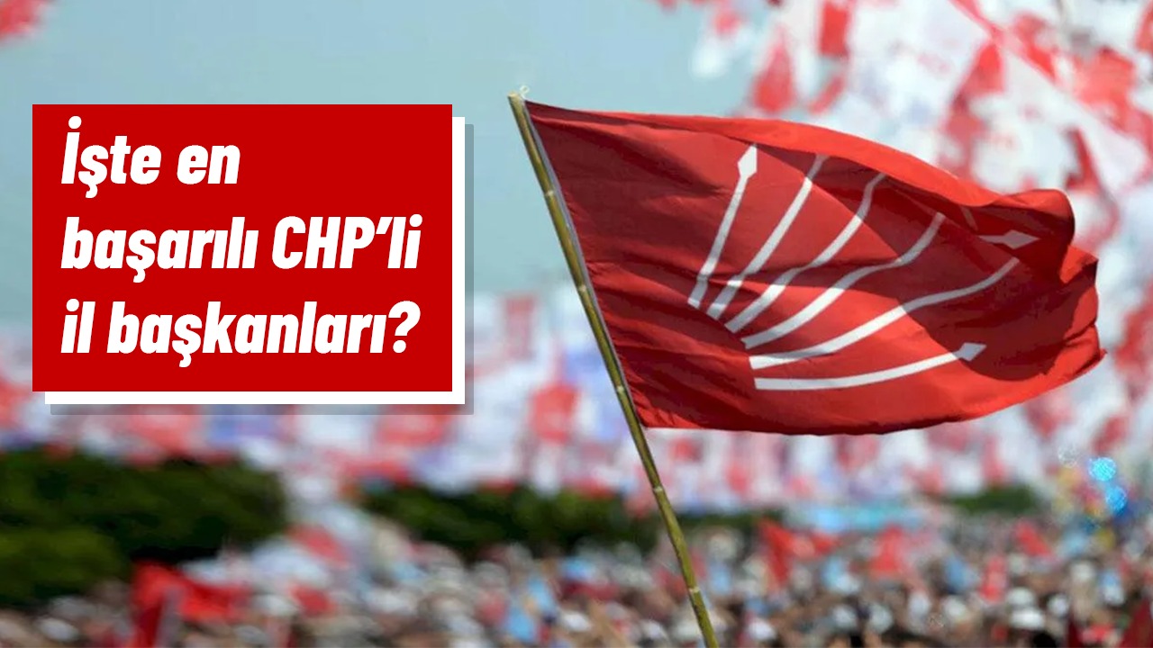 -İşte en başarılı CHP il başkanları - iste en basarili chp il baskanlari anketi