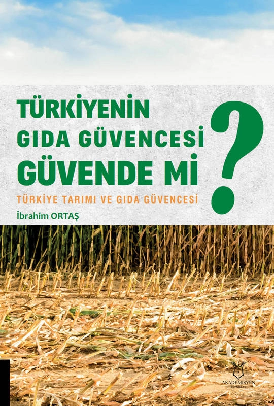 Türkiye’nin Gıda Güvencesi Güvende mi? kitabım Akademisyen Kitabevi tarafından yayınlandı. Kitap hakkında detaylı bilgiye https://www.akademisyen.com/tr/urun/turkiyenin-gida-guvencesi-guvende-mi-9786256965997 uzantısında erişilebilir. - kapak turkiyenin gida guvencesi guvende mi