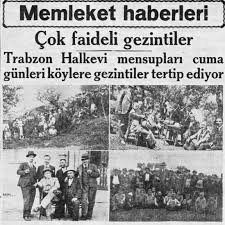 - Cumhuriyet Halk Fırkası'nın (CHP)'nın 10-18 Mayıs 1931 tarihleri arasında toplanan 3. Kurultayında, Türk Ocakları'nın işlevini tamamladığı için kapatılarak yerine, Halkevlerinin açılması kararlaştırıldı. - Trabzon Cumhuriyet Halkevi koy gezileri