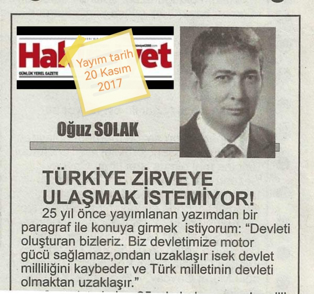 25 yıl önce yayımlanan yazımdan bir paragraf ile konuya girmek istiyorum: - oguz solak turkiye zirveye ulasmak istemiyor