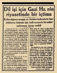 12 Temmuz 1932’de dil bayrağımız Türkçenin ana kucağı TDK (Türk Dil Kurumu) açılmıştı. Atatürk'ün “Dünyanın bize hürmet göstermesini istiyorsak, evvela bizim kendi benliğimize ve milliyetimize bu hürmeti hissen, fikren, fiilen,... gösterelim; bilelim ki millî benliğini bulmayan milletler başka milletlerin avı olur.” sözleri ile ulusal bilinç için ulusal bayram ve milli günlerin önemine vurgular.(1) - tdk farsca arapca kelimeler yerine turkce kelimeler ariyor