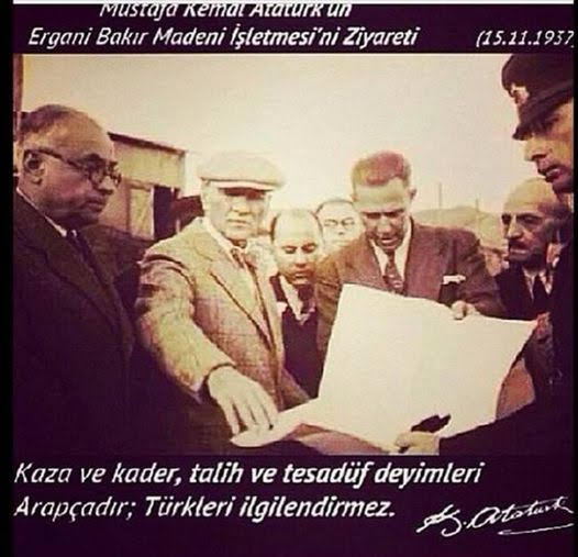Bakın gizli bir belge(1), sonsuzluğa yürüyüşünün 85. yılını derin bir anacağımız Atatürk’ün üstün devlet adamı niteliklerini bakın nasıl anlatıyor: - ataturk kaza kader talih tesaduf arapcadir ergani bakir isletmesi