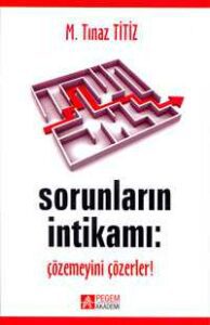 Sorunların İntikamı: Çözemeyeni Çözerler!