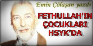 Fethullah’ın Çocukları HSYK’da