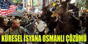 Küresel isyana Osmanlı çözümü