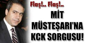 MİT BAŞKANI HAKAN FİDAN SORGUYA ALINACAK