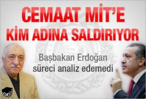 CEMAAT MİT’E KİM ADINA SALDIRIYOR