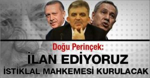 İlan ediyoruz! İstiklal Mahkemesi kurulacak