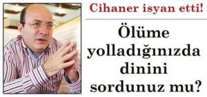 ÖLÜME YOLLARKEN DİNİNİ SORDUNUZ MU?