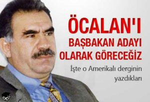 Öcalan’ı Başbakan adayı olarak göreceğiz