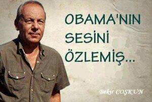 OBAMA’NIN SESİNİ ÖZLEMİŞ..