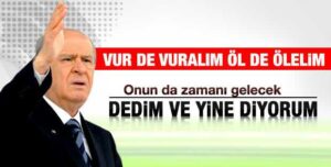 Bahçeli: Bursa’daki sözlerimin sonuna kadar arkasındayım