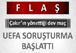 UEFA’dan soruşturma