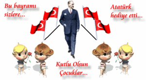 Türk Tarihinin Önemli Köşe Taşlarından, 23 Nisan Milli Egemenlik ve Çocuk Bayramını Kutlama Önerisi ve Çağrısı: