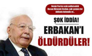 ‘Erbakan’ı zehirlediler’