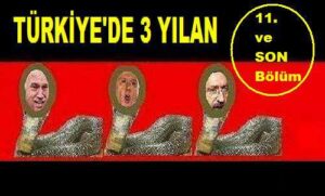 TÜRKİYE’DE 3 YILAN (11. ve son bölüm)